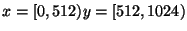 $x=[0,512) y=[512, 1024)$