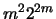 $m^{2}2^{2m}$