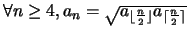 $\forall n\geq 4, a_{n}=\sqrt{a_{\lfloor \frac{n}{2}\rfloor}a_{\lceil\frac{n}{2}\rceil}}$