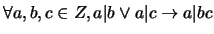 $\forall a,b,c \in Z, a \vert b \vee a \vert c \rightarrow a\vert bc$