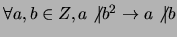 $\forall a,b \in Z, a \not \vert b^2 \rightarrow a \not \vert b$
