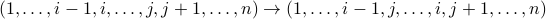 (1,ldots,i-1,i,ldots,j,j+1,ldots,n) rightarrow (1,ldots,i-1,j,ldots,i,j+1,ldots,n)