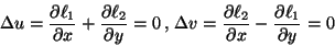 \begin{displaymath}
\Delta u = \frac{\partial \ell_1}{\partial x} + \frac{\parti...
...l \ell_2}{\partial x} - \frac{\partial \ell_1}{\partial
y} = 0
\end{displaymath}