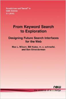 From Keyword Search to Exploration: Designing Visual Search Interfaces for the Web, Monograph in Foundations and Trends in Web Science