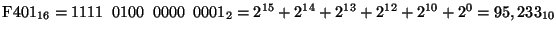 ${\rm F}401_{16} = 1111 \;\; 0100 \;\;0000 \;\;0001_{2}
= 2^{15}+ 2^{14}+ 2^{13}+ 2^{12}+ 2^{10}+2^0 = 95,233_{10}$