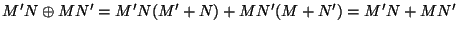 $M'N\oplus MN' = M'N(M'+N) + MN'(M+N') = M'N + MN'$