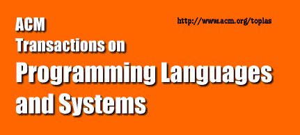 ACM Transactions on Programming Languages and Systems