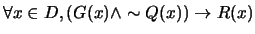 $\forall x \in D, (G(x) \wedge \sim Q(x)) \rightarrow R(x)$