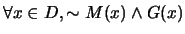 $\forall x \in D, \sim M(x) \wedge G(x)$