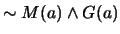 $\sim M(a) \wedge G(a)$