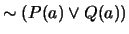 $\sim (P(a) \vee Q(a))$