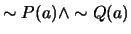 $\sim P(a) \wedge \sim Q(a)$