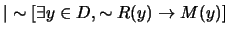 $\vert\sim [\exists y \in D, \sim R(y) \rightarrow M(y)] $