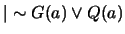 $\vert\sim G(a) \vee Q(a)$