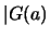 $\vert G(a)$