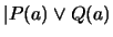 $\vert P(a) \vee Q(a)$