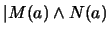 $\vert M(a) \wedge N(a)$