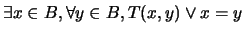 $\exists x \in B, \forall y \in B, T(x,y) \vee x=y$