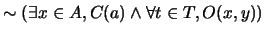 $\sim (\exists x \in A, C(a) \wedge \forall t \in T, O(x,y))$