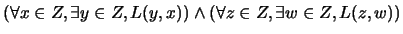 $(\forall x \in Z, \exists y \in Z, L(y,x)) \wedge (\forall z \in Z, \exists w \in Z, L(z,w))$
