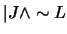 $\vert J \wedge \sim L$