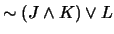 $\sim (J \wedge K) \vee L$