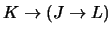 $K \rightarrow (J \rightarrow L)$