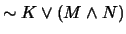 $\sim K \vee (M \wedge N)$