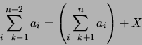 \begin{displaymath}\sum_{i=k-1}^{n+2} a_i= \left ( \sum_{i=k+1}^{n} a_i \right )+ X\end{displaymath}
