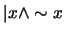 $\vert x \wedge \sim x$