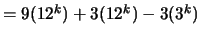 $= 9(12^k) + 3(12^k) - 3(3^k)$