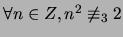 $\forall n \in Z, n^2 \not\equiv_3 2$