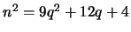 $n^2 = 9q^2+12q+4$