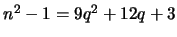 $n^2 - 1 = 9q^2+12q+3$