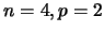 $n = 4, p = 2$