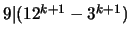 $9 \vert (12^{k+1}-3^{k+1})$
