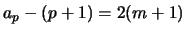 $a_p - (p+1) = 2(m+1)$
