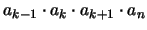 $a_{k-1} \cdot a_{k} \cdot a_{k+1} \cdot a_n$
