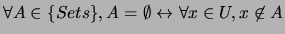 $\forall A \in \{Sets\}, A = \emptyset \leftrightarrow \forall x \in U, x \not \in A$