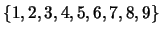 $\{1,2,3,4,5,6,7,8,9\}$