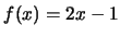$f(x) = 2x -1$