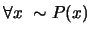 $ \forall x \,\, \sim P(x)$