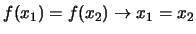 $f(x_1) = f(x_2) \rightarrow x_1 = x_2$