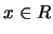 $x \in R$