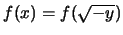 $f(x) = f(\sqrt{-y})$