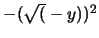 $- (\sqrt(-y))^2$