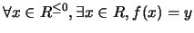 $\forall x \in R^{\leq 0}, \exists x \in R, f(x) = y$