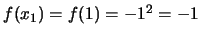 $f(x_1) = f(1) = - 1^2 = -1$