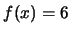 $f(x) = 6$