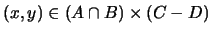 $(x,y) \in (A \cap B) \times (C-D)$